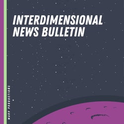 Interdimensional News Bulletin