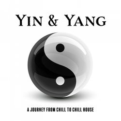 Yin & Yang: A Journey from Chill to Chill House