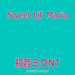 Sweet Lil' Maria Feat.Hatsune Miku
