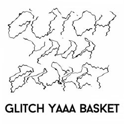 Glitch Yaaa Basket