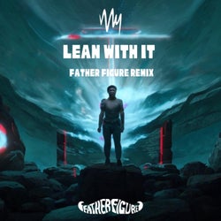 Lean With It (Father Figure Remix)