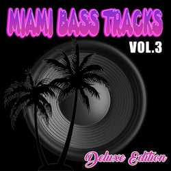 Miami Bass Tracks Vol.3 (Deluxe Edition)