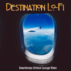 Destination Lo-Fi (Downtempo Chillout Lounge Vibes)