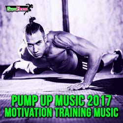 Pump Up Music 2017: Motivation Training Music