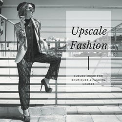 Upscale Fashion - Luxury Music For Boutiques & Fashion Houses