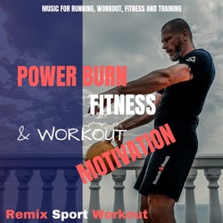 Power Burn Fitness & Workout Motivation (Music for Running, Workout, Fitness and Training)