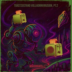 Toastzustand Vollkornvirusion, Pt.2
