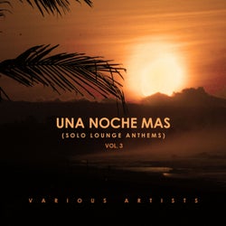 Una Noche Mas (Solo Lounge Anthems), Vol. 3