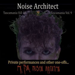 Tascamania, Vols. 9 & 10 - Private Performances and Other One-Offs for Your Musical Irritation