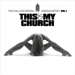 This Is My Church, Vol. 1 (The Chill out Edition)