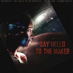 Say Hello To The Maker EP
