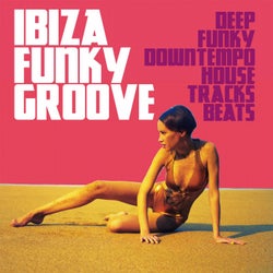 Ibiza Funky Groove (Deep Funky Downtempo House Tracks Beats)
