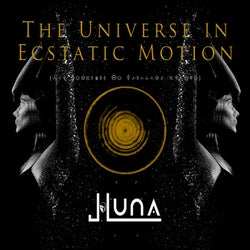 Universe In Ecstatic Motion