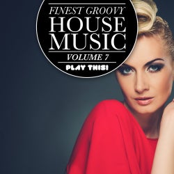 Finest Groovy House Music, Vol. 7