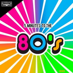 5 Minutes to the 80's