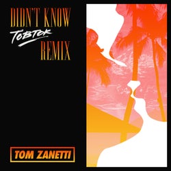 Didn't Know (Tobtok Extended Remix)