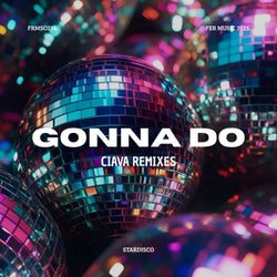 Gonna Do (Ciava Remixes)