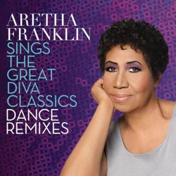 Aretha Franklin Sings the Great Diva Classics: Dance Remixes