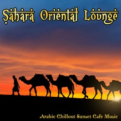 Sahara Oriental Lounge - Arabic Chillout Sunset Cafe Music