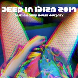 Deep in Ibiza 2017 (Dive in a Deep House Journey)