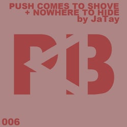 Push Comes To Shove / Nowhere To Hide