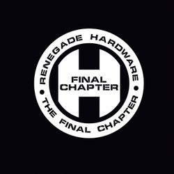 Renegade Hardware Presents: The Final Chapter
