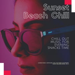 Sunset Beach Chill (Chill Out Music For Evening Snacks Time) (Lounge Music, Cafe Music, Chill Out Music, Electronic Music, Relaxing Music, Vol. 2)