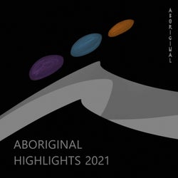 Aboriginal Highlights 2021