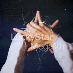 Lucky Star / Megalith (you're coming to save me again)