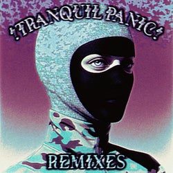 TRANQUIL PANIC! (REMIXES)