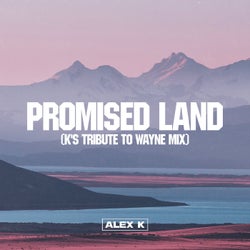 Promised Land (Alex K's Tribute to Wayne)
