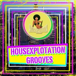 Housexplotation Grooves