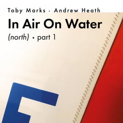 In Air On Water (North), Pt. 1