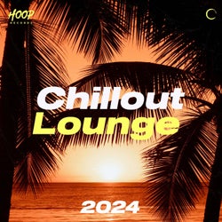 Chillout Lounge 2024: The Best Chillout Lounge Music - Chill Music - Soft House - Pop Music - Tropical House - Deep House - Chillout Songs - Chill Vibes - Cocktail Music by Hoop Records