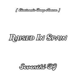 Raised in Spain (Electronic Deep House)