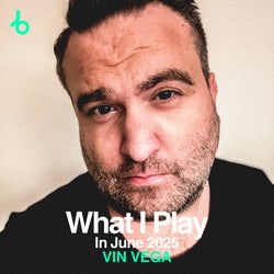 VIN VEGA What I Play In June 2025