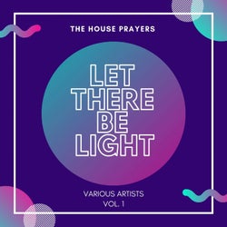 Let There Be Light (The House Prayers), Vol. 1