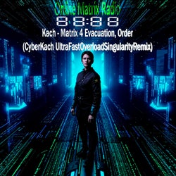 Matrix 4 Evacuation, Order (CyberKach UltraFastOverloadSingularityRemix)