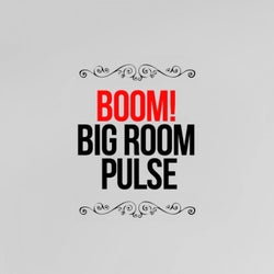 Boom! Big Room Pulse