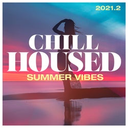 Chill Housed 2021.2 : Summer Vibes