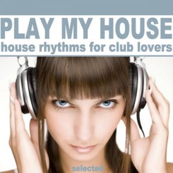 Play My House (House Rhythms for Club Lovers)