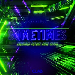 Sometimes (CALAZÃES Future Rave Remix)
