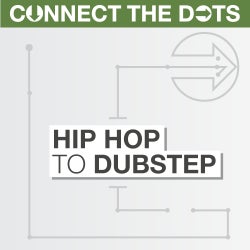 Connect The Dots - Hip Hop to Dubstep