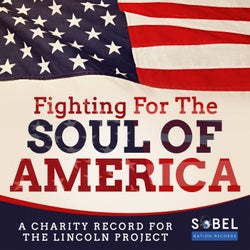 Fighting for the Soul of America (A Charity Record for the Lincoln Project)