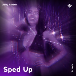 Party Monster - Sped Up + Reverb
