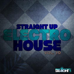 Straight Up Electro House! Vol. 10