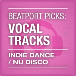 Beatport Picks: Vocal Tracks - Indie/Nu Disco
