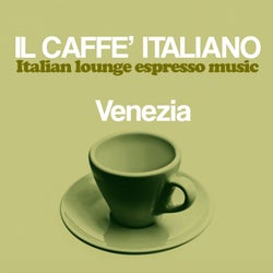 Il Caffe Italiano: Venezia (Italian Lounge Espresso Music)