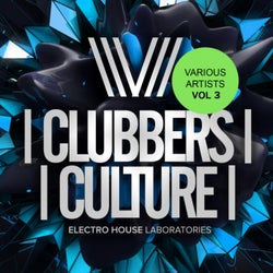 Clubbers Culture: Electro House Laboratories, Vol.3