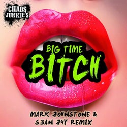 Big Time Bitch (Mark Johnston & Sean Jay Remix)